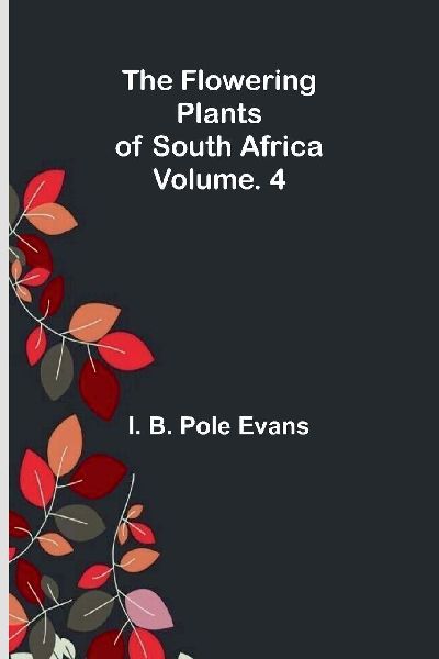 The flowering plants of South Africa; vol. 4