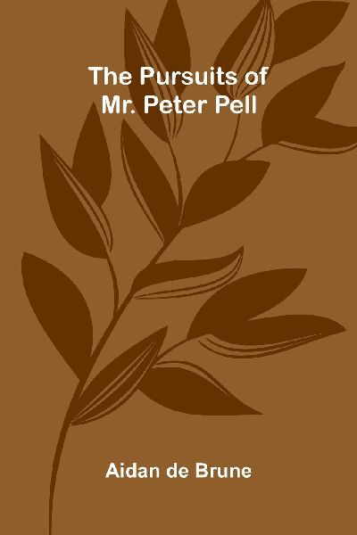 The Pursuits of Mr. Peter Pell