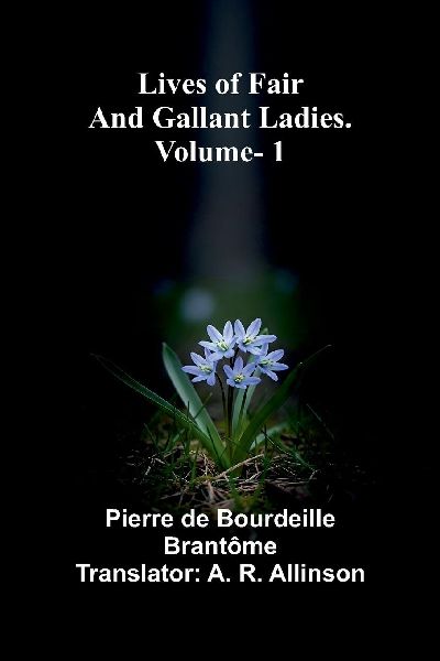 Lives of Fair and Gallant Ladies. Vol 1