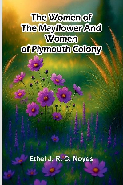 The women of the Mayflower and women of Plymouth colony