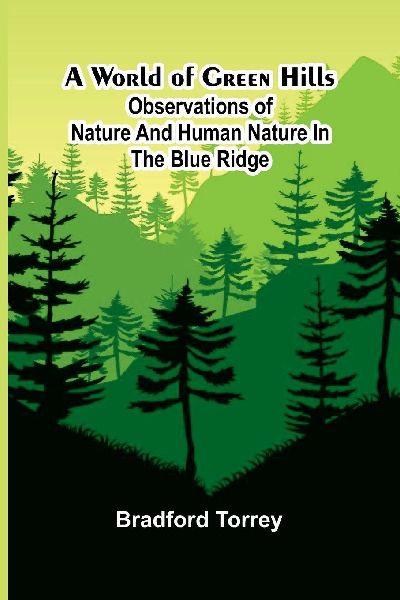 A world of green hills: Observations of nature and human nature in the Blue Ridge