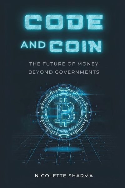 Code and Coin: The Future of Money Beyond Governments