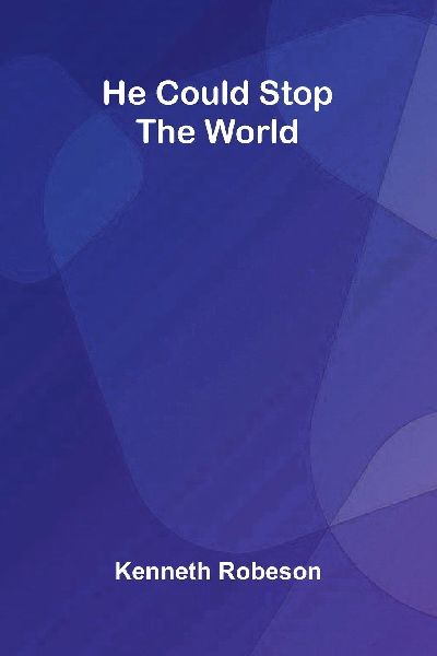 He Could Stop the World
