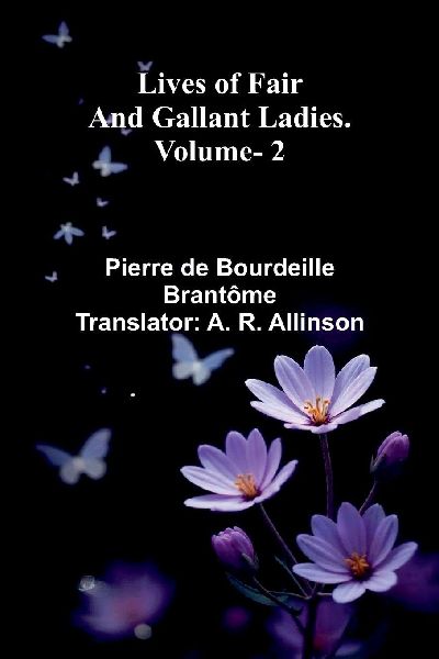 Lives of Fair and Gallant Ladies. Vol 2.