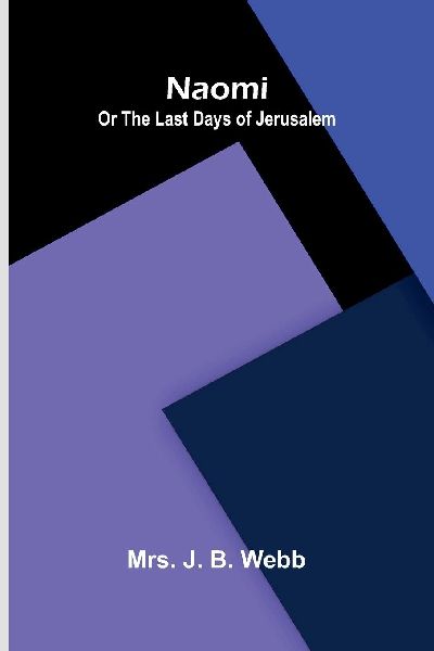 Naomi: or the last days of Jerusalem
