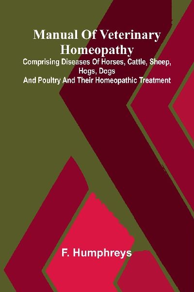 Manual of veterinary homeopathy: comprising diseases of horses, cattle, sheep, hogs, dogs and poultry and their homeopathic treatment