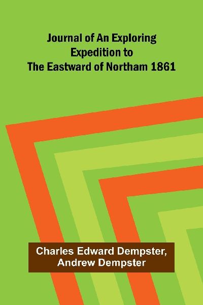Journal of an Exploring Expedition to the Eastward of Northam 1861