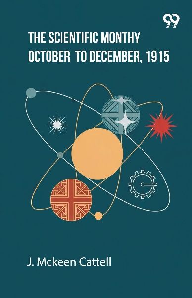 The Scientific Monthly October To December, 1915