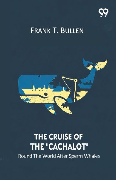 The Cruise Of The Cachalot Round The World After Sperm Whales