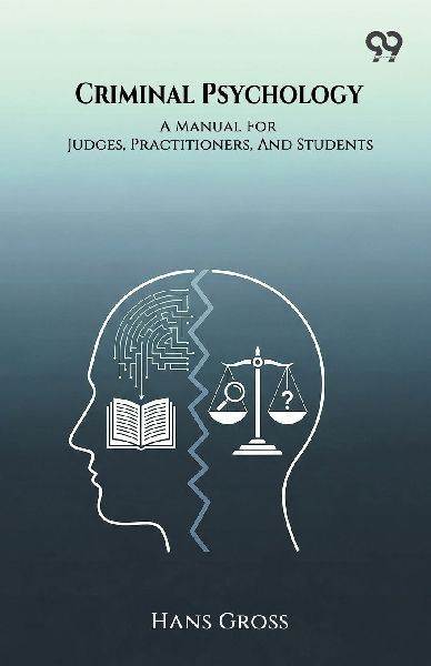 Criminal Psychology A Manual For Judges, Practitioners, And Students