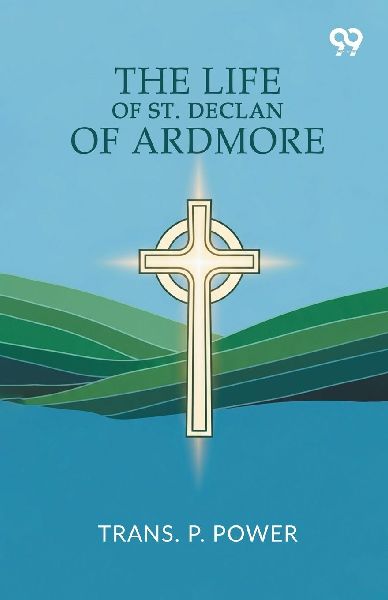 The Life Of St. Declan Of Ardmore