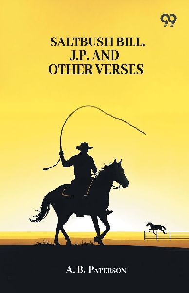 Saltbush Bill, J.P. And Other Verses