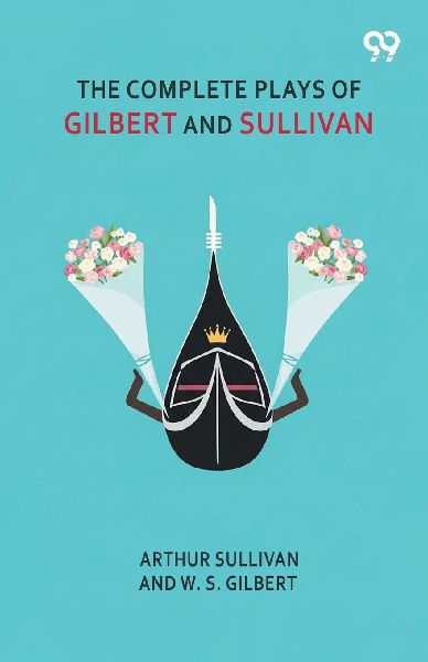 The Complete Plays Of Gilbert And Sullivan