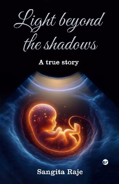 Light beyond the shadows: A true story