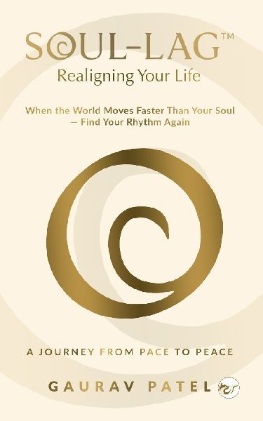 Soul-Lag(TM): Realigning Your Life: When the World Moves Faster Than Your Soul - Find Your Rhythm Again