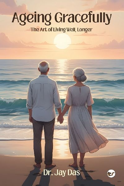 Ageing Gracefully: The Art of Living Well, Longer