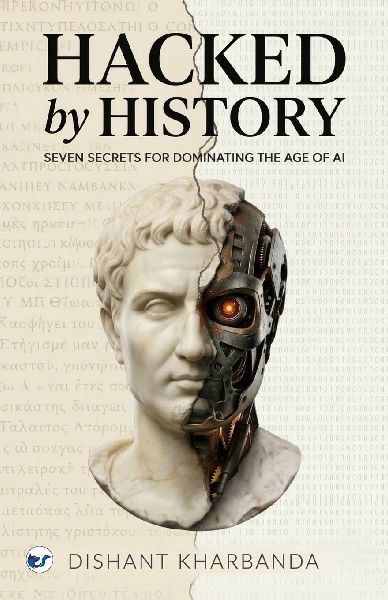 Hacked by History: Seven Secrets of Dominating the age of AI