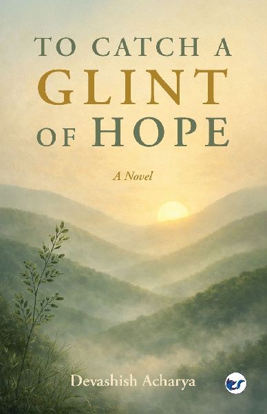 To Catch a Glint of Hope: A Novel