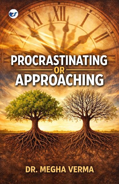 PROCRASTINATING OR APPROACHING