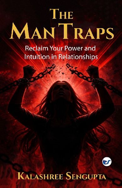 The Man Traps: Reclaim Your Power and Intuition in Relationships