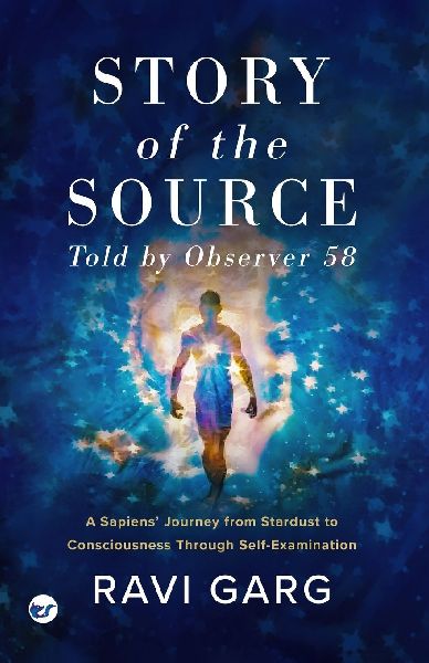 Story of the Source: A Sapiens Journey from Stardust to Consciousness Through Self-Examination