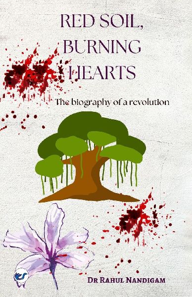 RED SOIL - BURNING HEARTS: The biography of a revolution