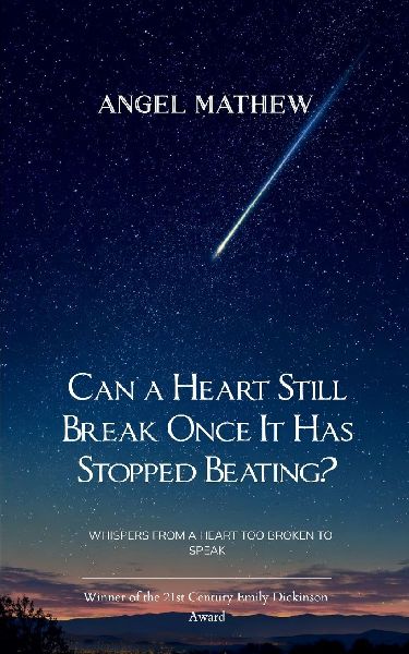 Can a Heart Still Break Once It Has Stopped Beating? Whispers from a heart too broken to speak.