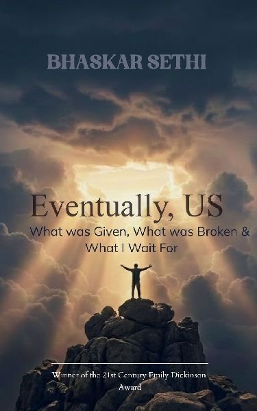 Eventually, US What was Given, What was Broken, and What I Wait For