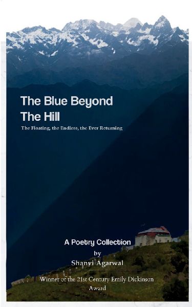 The Blue Beyond The Hills The Floating, the Endless, the Ever Returning: A Poetry Collection