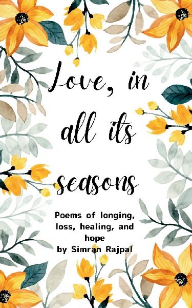 Love, in All Its Seasons Poems of longing, loss, healing, and hope