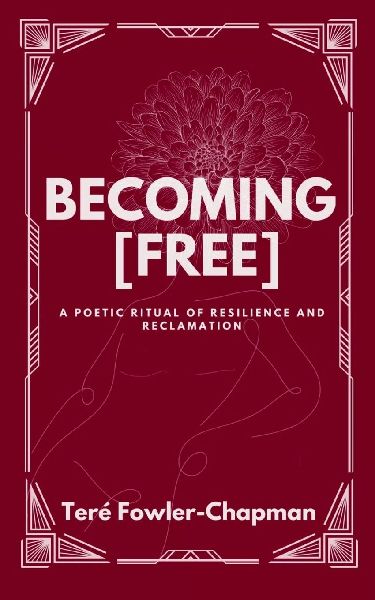Becoming [Free] A Poetic Ritual of Resilience and Reclamation