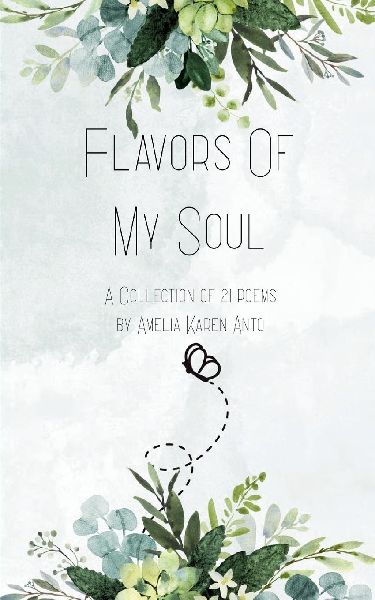 Flavors Of My Soul A Collection of 21 poems