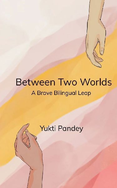 Between Two Worlds A Brave Bilingual Leap