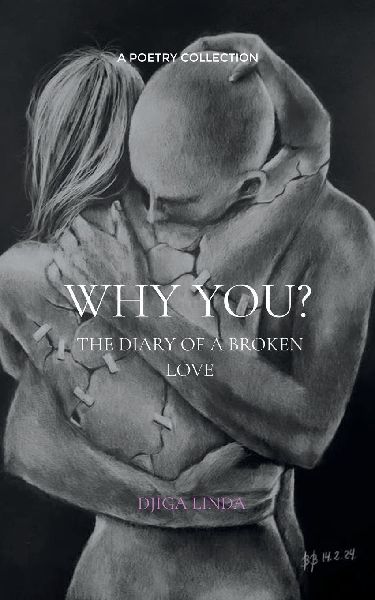 Why you? The Diary of a broken Love