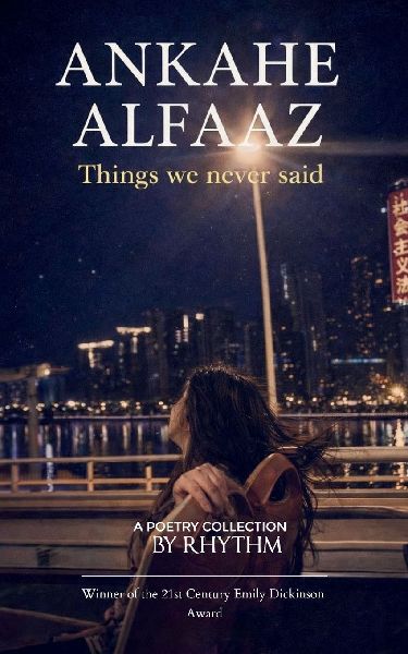 Ankahe Alfaaz Things we never said