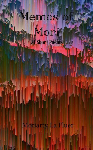 Memos of Mori 21 Short Poems