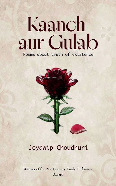 Kaanch Aur Gulab Poems About Truth Of Existence