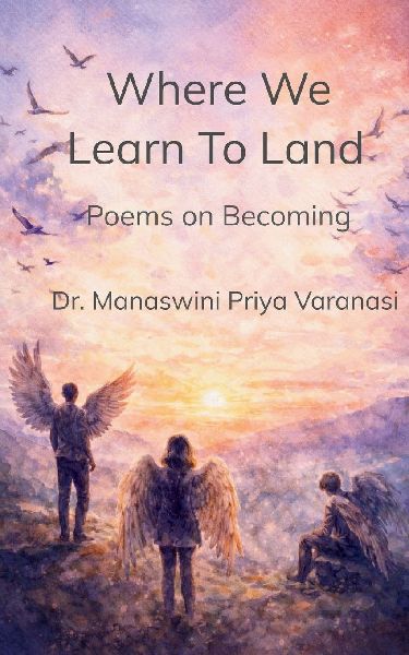Where We Learn to Land Poems on Becoming