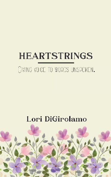 HEARTSTRINGS Giving voice to words unspoken.