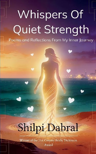 Whispers of Quiet Strength Poems and Reflections From My Inner Journey