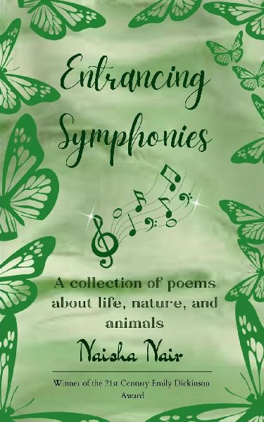 Entrancing Symphonies A collection of poems about life, nature, and animals