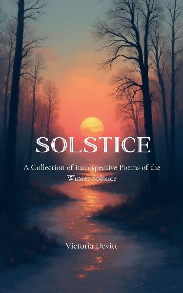 Solstice A Collection of Introspective Poems of the Winter Solstice