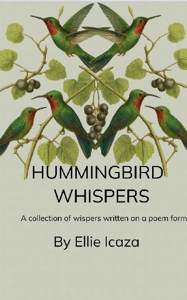Hummingbird Whispers A Collection Of Whispers written in a Poem form