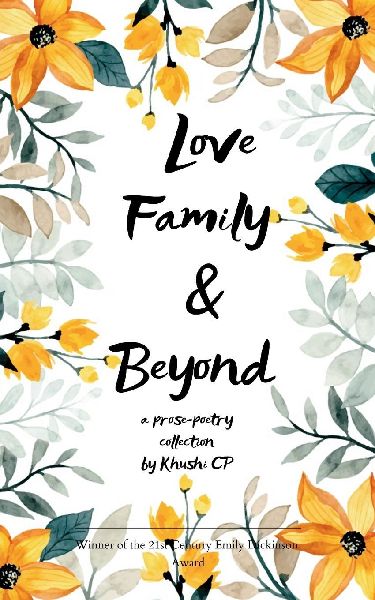 Love, Family & Beyond A Prose Poetry Chronicles inspired from the Union & various Life Events