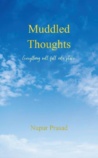 Muddled Thoughts Everything will fall into place