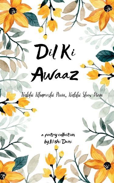 Dil ki Awaaz Kabhi Khamoshi Mein, Kabhi Shor Mein