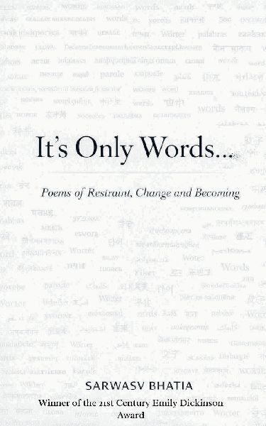 It's Only Words... Poems of Restraint, Change & Becoming