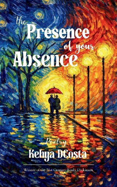 The Presence of Your Absence Poetry