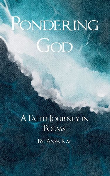Pondering God A Faith Journey in Poems