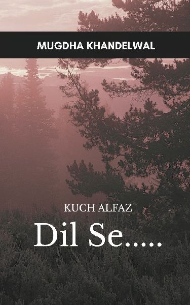 Kuch Alfaaz Dil Se....